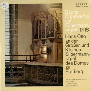 BACHS ORGELWERKE auf Silbermannorgeln : Hans Otto an der GroBen und Kleinen Silbermannorgel des Domes zu Freiberg Disc audio 17/18