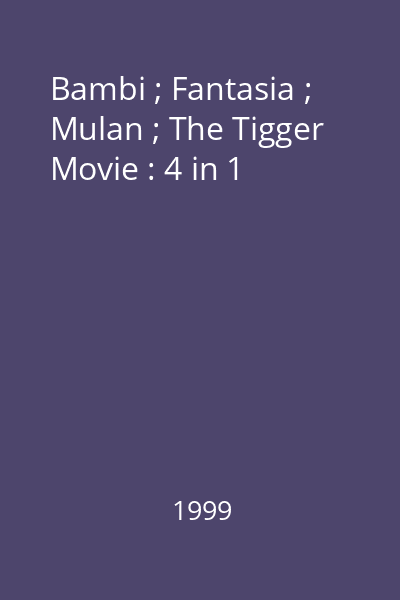 Bambi ; Fantasia ; Mulan ; The Tigger Movie : 4 in 1