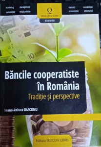 Băncile cooperatiste în România : tradiție și perspective