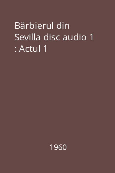 Bărbierul din Sevilla disc audio 1 : Actul 1