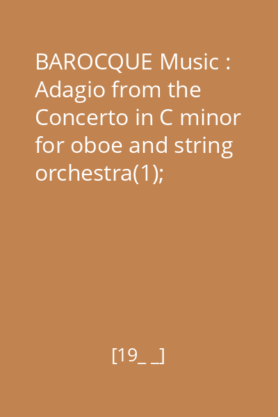 BAROCQUE Music : Adagio from the Concerto in C minor for oboe and string orchestra(1); Concerto in B flat major for viola da gamba and string orchestra(2); Concerto Grosso in A minor Op. 3 No. 8