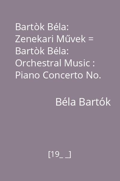 Bartòk Béla: Zenekari Művek = Bartòk Béla: Orchestral Music : Piano Concerto No. 3; Viola Concerto disc audio 11