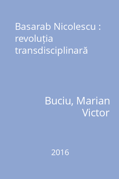 Basarab Nicolescu : revoluția transdisciplinară