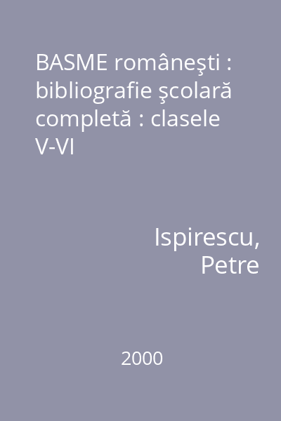 BASME româneşti : bibliografie şcolară completă : clasele V-VI