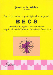 BATERIA de evaluare cognitivă si socio-emoțională BECS : practici psihologice și cercetări clinice la copiii bolnavi de tulburari Invazive în dezvoltare