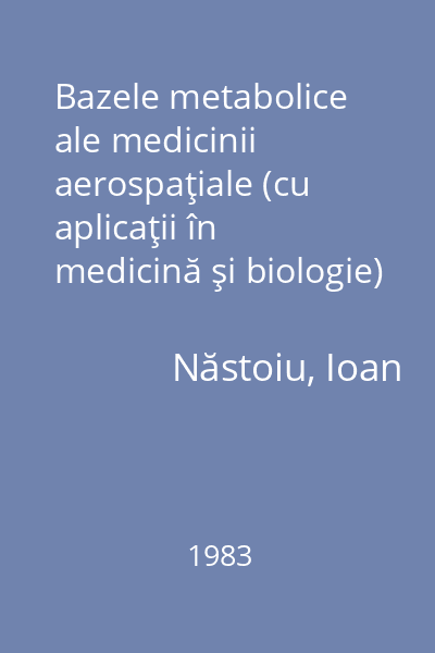 Bazele metabolice ale medicinii aerospaţiale (cu aplicaţii în medicină şi biologie)