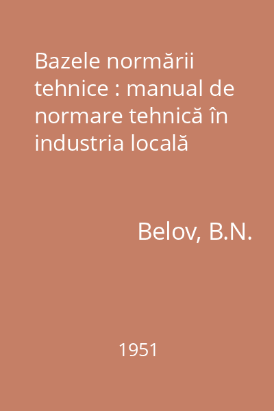 Bazele normării tehnice : manual de normare tehnică în industria locală