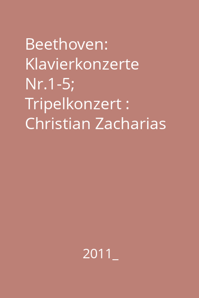 Beethoven: Klavierkonzerte Nr.1-5; Tripelkonzert : Christian Zacharias