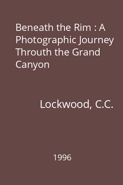 Beneath the Rim : A Photographic Journey Throuth the Grand Canyon