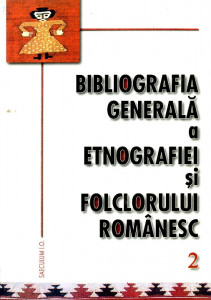 BIBLIOGRAFIA generală a etnografiei şi folclorului românesc Vol.2 : (1892-1904)