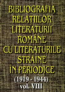 BIBLIOGRAFIA relaţiilor literaturii române cu literaturile străine în periodice : (1919-1944) Vol.8