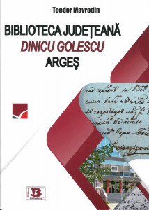 Biblioteca Judeţeană „Dinicu Golescu" Argeș : file de cronică