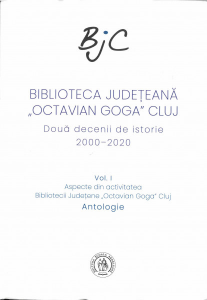 BIBLIOTECA Judeţeană „Octavian Goga" Cluj : două decenii de istorie : 2000-2020