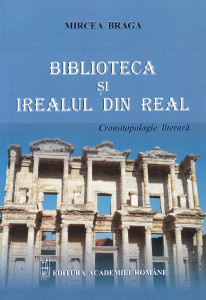 Biblioteca și irealul din real : (cronotopologie literară)