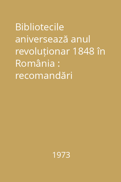 Bibliotecile aniversează anul revoluționar 1848 în România : recomandări bibliografice