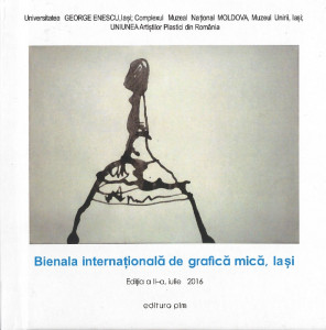 Bienala internațională de grafică mică : Ediția a II-a : Iași : iulie, 2016