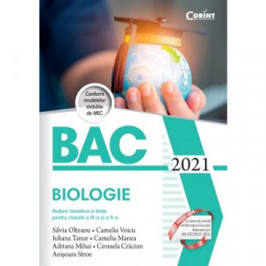 BIOLOGIE : BAC 2021 : noțiuni teoretice și teste pentru clasele a XI-a și a XII-a