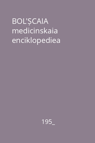 BOL'ȘCAIA medicinskaia enciklopediea