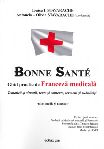 Bonne Santé : ghid practic de Franceză medicală : [Tematică și situații, texte și contexte, termeni și subtilități : nivel mediu și avansat]
