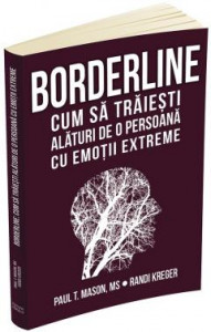 Borderline : cum să trăiești alături de o persoană cu emoții extreme