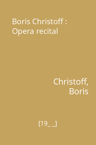Boris Christoff : Opera recital