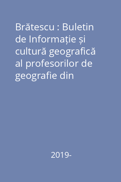 Brătescu : Buletin de Informație și cultură geografică al profesorilor de geografie din județul Tulcea