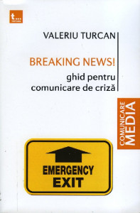 Breaking News! : ghid pentru comunicarea de criză