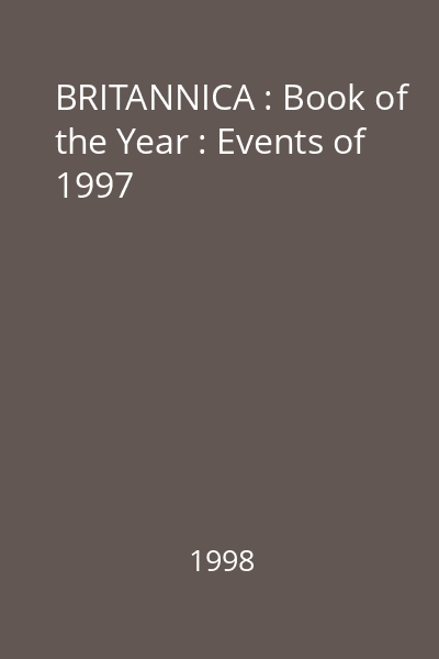BRITANNICA : Book of the Year : Events of 1997
