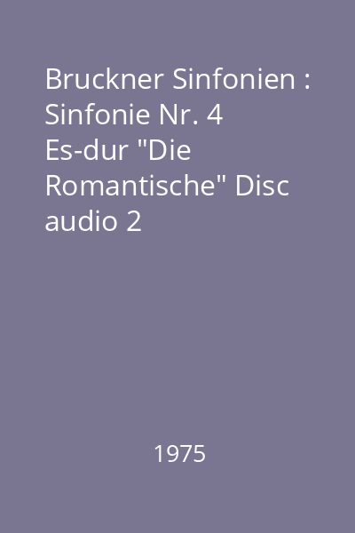 Bruckner Sinfonien : Sinfonie Nr. 4 Es-dur "Die Romantische" Disc audio 2