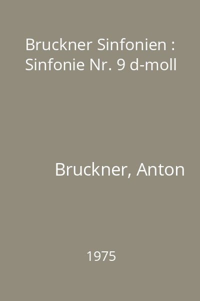 Bruckner Sinfonien : Sinfonie Nr. 9 d-moll