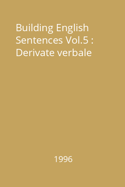 Building English Sentences Vol.5 : Derivate verbale