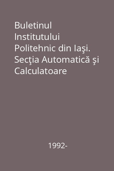 Buletinul Institutului Politehnic din Iaşi. Secţia Automatică şi Calculatoare