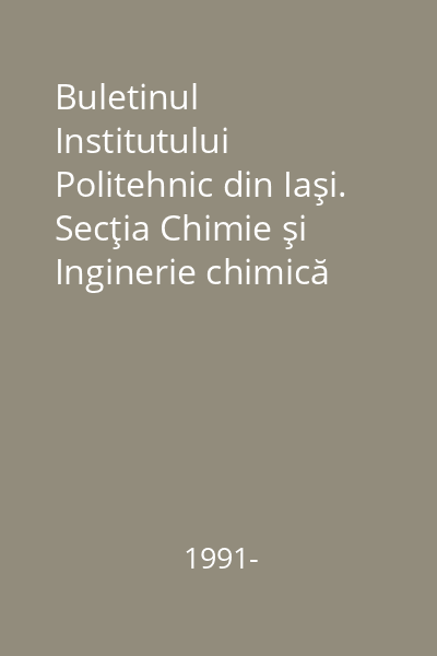 Buletinul Institutului Politehnic din Iaşi. Secţia Chimie şi Inginerie chimică