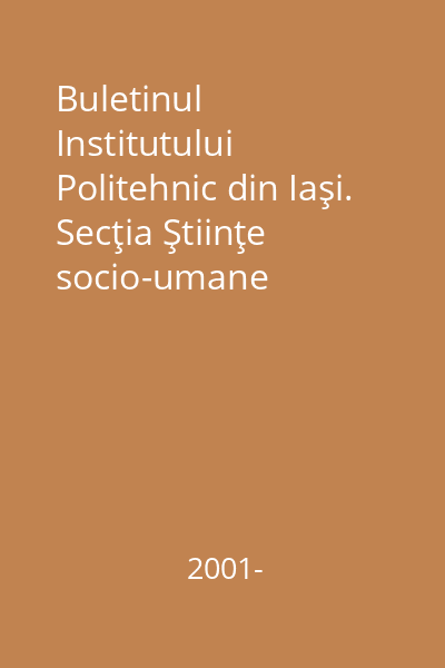 Buletinul Institutului Politehnic din Iaşi. Secţia Ştiinţe socio-umane