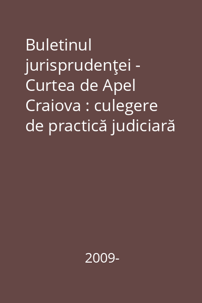 Buletinul jurisprudenţei - Curtea de Apel Craiova : culegere de practică judiciară