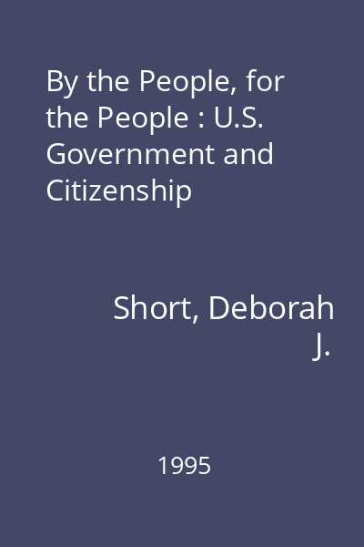 By the People, for the People : U.S. Government and Citizenship