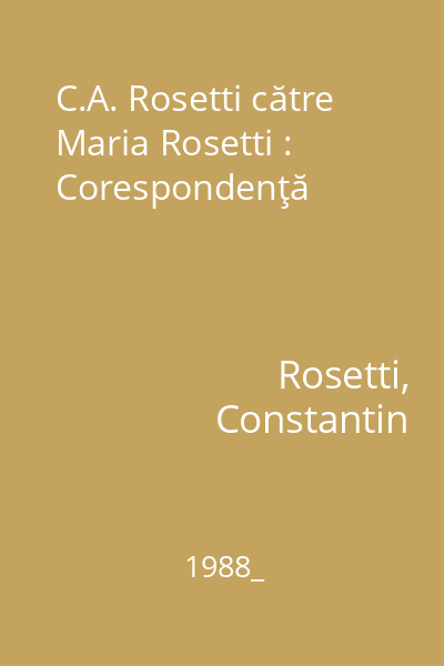 C.A. Rosetti către Maria Rosetti : Corespondenţă