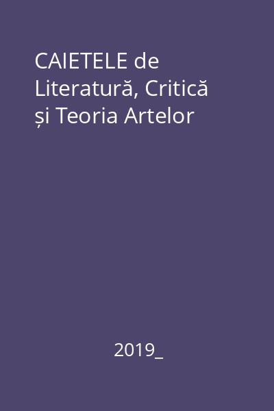 CAIETELE de Literatură, Critică și Teoria Artelor