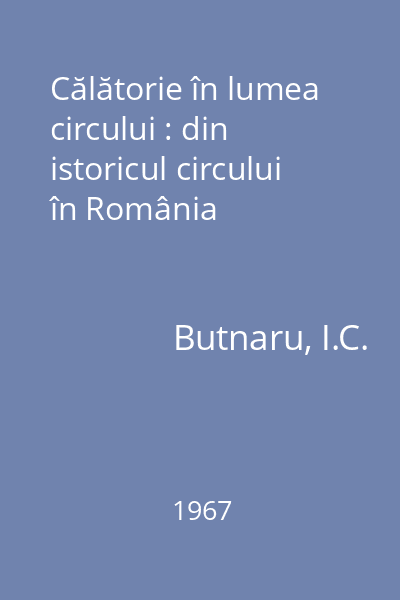 Călătorie în lumea circului : din istoricul circului în România