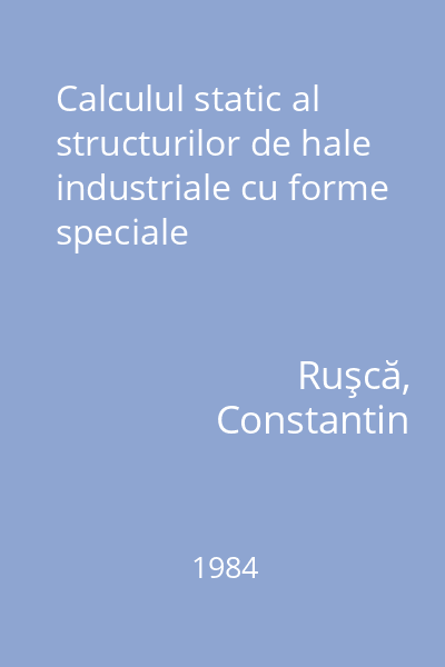 Calculul static al structurilor de hale industriale cu forme speciale