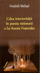 Calea interiorității în poezia vizionară a lui Kocsis Francisko