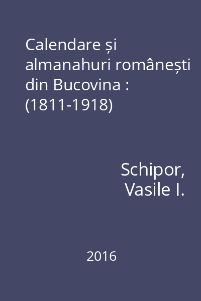 Calendare și almanahuri românești din Bucovina : (1811-1918)