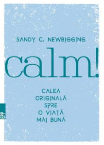 Calm! : calea originală spre o viață mai bună