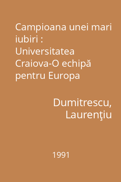 Campioana unei mari iubiri : Universitatea Craiova-O echipă pentru Europa