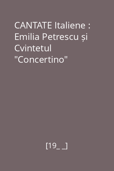 CANTATE Italiene : Emilia Petrescu și Cvintetul "Concertino"
