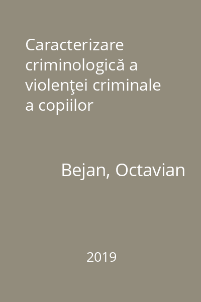 Caracterizare criminologică a violenţei criminale a copiilor