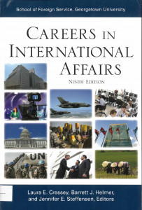 CAREERS in International Affairs : Laura E. Cressey, Barrett J. Helmer, Jennifer E. Steffensen, editors