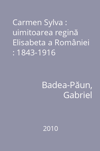 Carmen Sylva : uimitoarea regină Elisabeta a României : 1843-1916