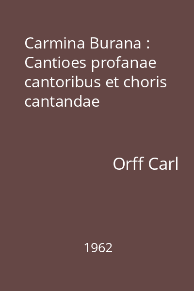 Carmina Burana : Cantioes profanae cantoribus et choris cantandae