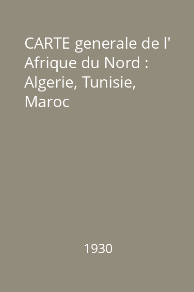 CARTE generale de l' Afrique du Nord : Algerie, Tunisie, Maroc